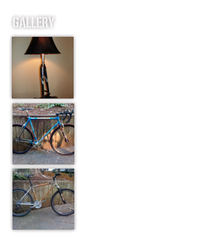Gallery
￼

Fork Lamps￼



Single Speeds￼



Bamboo Bike